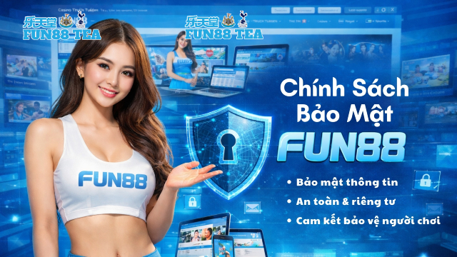 Chính sách bảo mật Fun88 bảo vệ quyền lợi người chơi