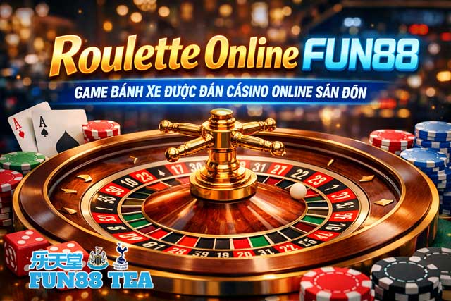 Roulette FUN88: Trải Nghiệm Bánh Xe May Mắn Đầy Kịch Tính