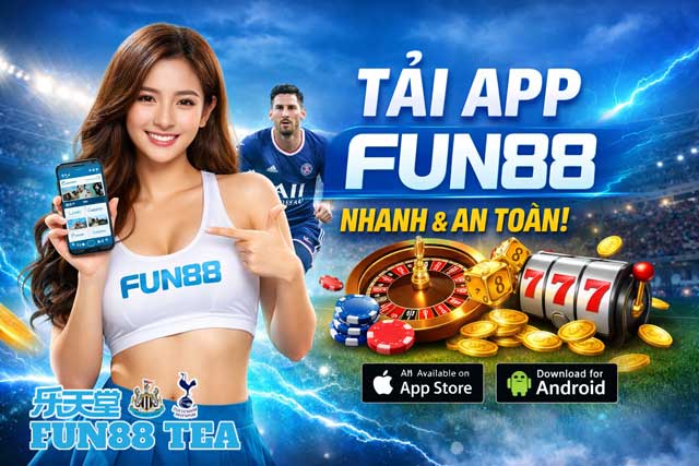 Tải app FUN88 có những lợi ích gì cho người chơi?