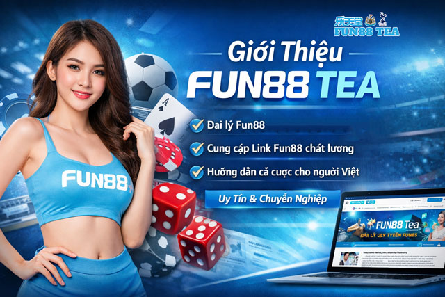 Thông tin giới thiệu Fun88 Tea cần nắm